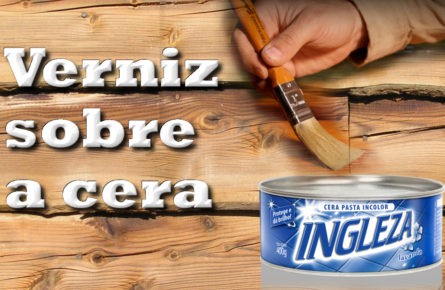 Posso aplicar verniz sobre peça encerada?