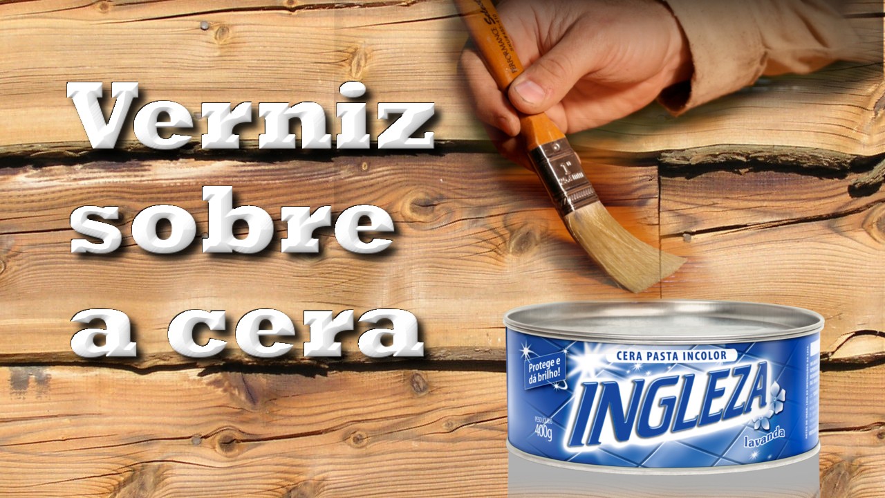 Posso aplicar verniz sobre peça encerada?