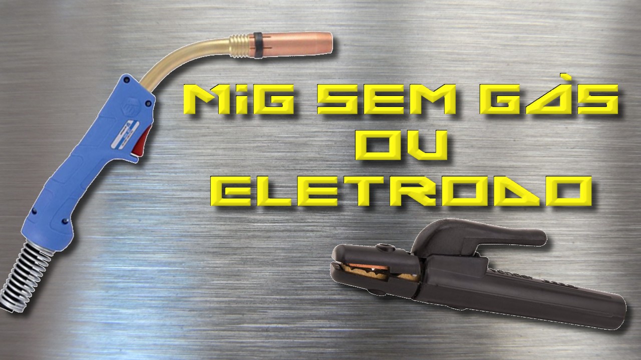 MIG sem gás ou Eletrodo revestido?
