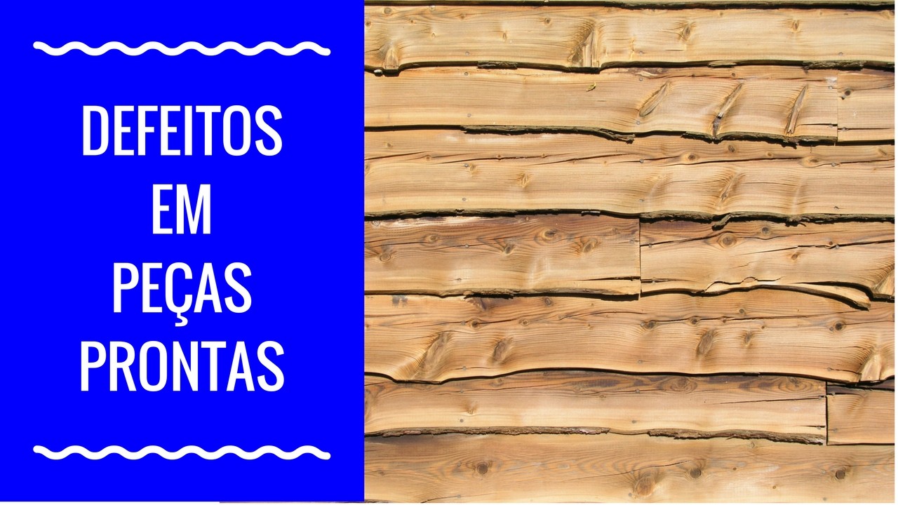 Empenos e trincas em madeiras após a peça pronta